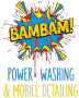 BamBam Power Washing & Mobile Detailing
